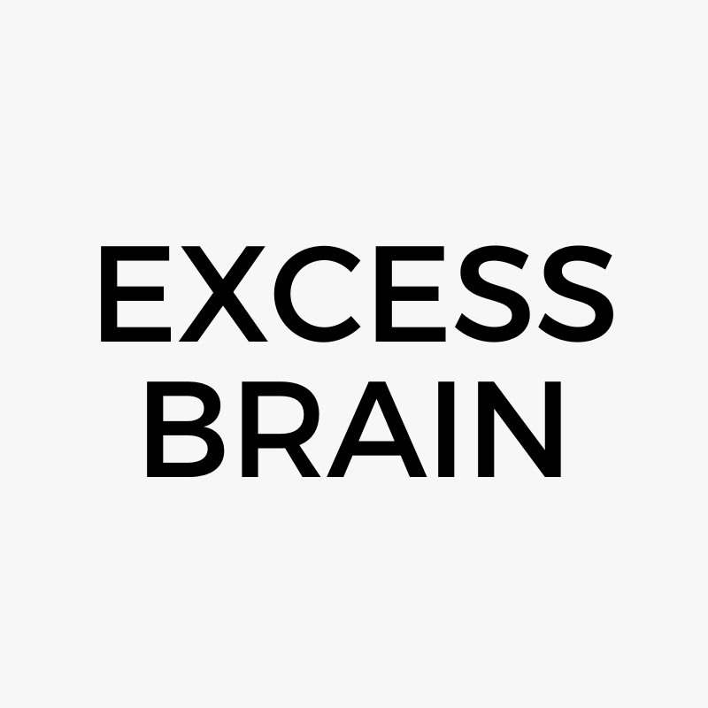 Excess Brain