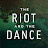 The Riot and the Dance