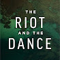 The Riot and the Dance