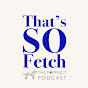 That's So Fetch Podcast logo