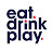 Eat Drink Play