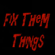 Fix Them Things!
