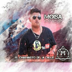 Moisa El chamakito de la calle