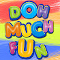 DohMuchFun