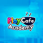 Play Cafe Academy