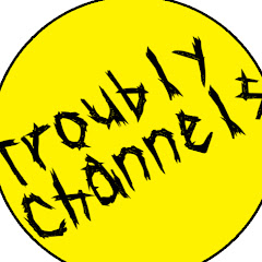Troubly Channnel