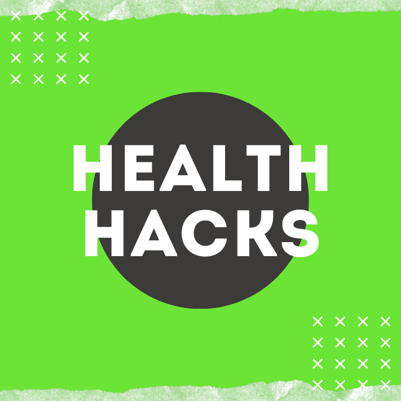 Health Hacks
