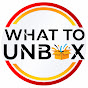 What to Unbox
