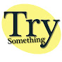 Try Something