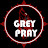 Grey Pray