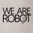 7ZeIFoV06g0-channel-avatar-WE ARE ROBOT