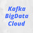 Kafka & Bigdata & Cloud