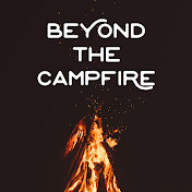 Beyond the Campfire