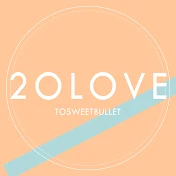 2o Love to Sweet Bullet