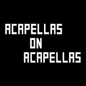 Acapellas on Acapellas