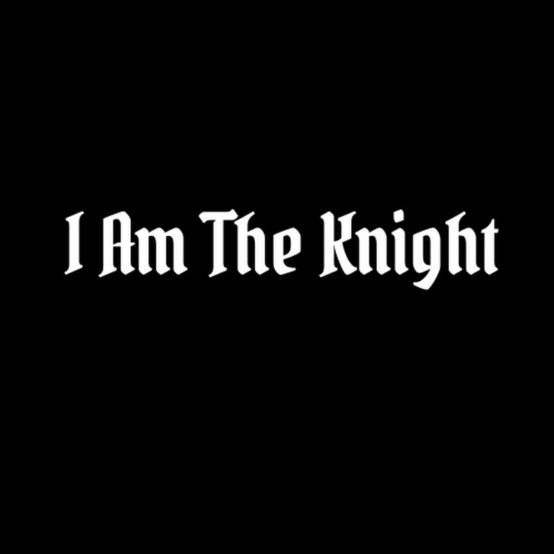 I Am The Knight