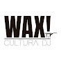 WAX! Cultura Dj