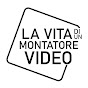 La vita di un montatore video