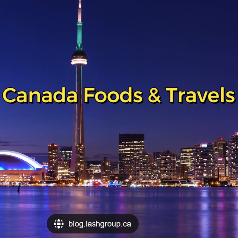 Canada Foods & Travels