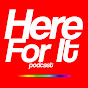 Here For It Podcast logo