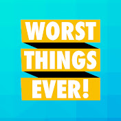 Worst Things Ever!