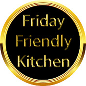 Friday Friendly Kitchen