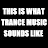 This is what Trance music sounds like