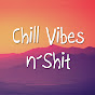 Chill Vibes n' Shit