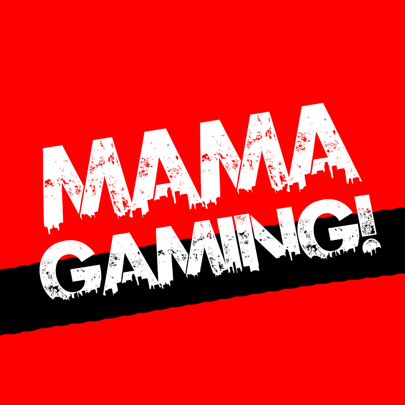 Mama Gaming!