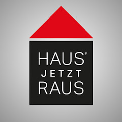HAUS' JETZT RAUS