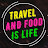 Travel and Food is Life