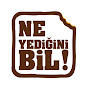 Ne Yediğini Bil