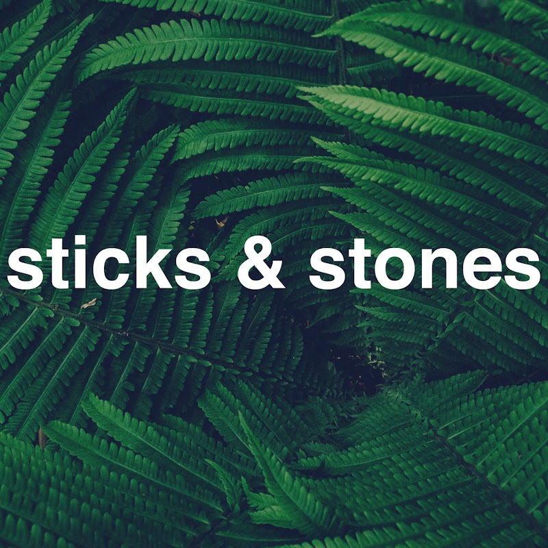 Sticks & Stones
