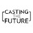 Casting the Future
