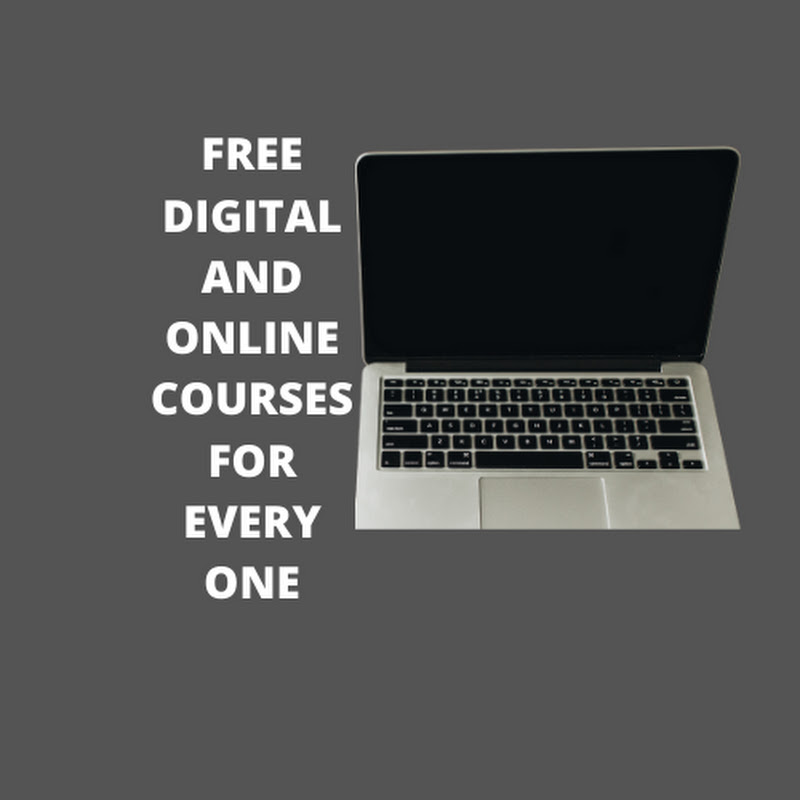 FREE DIGITAL & ONLINE Courses For Everyone