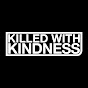 Killed With Kindness logo