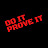 Do it Prove it