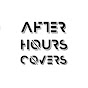 After Hours Covers!