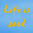 @LIFEISGOOD2014