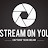 Stream On You