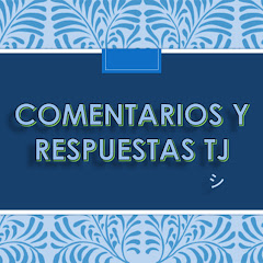 Comentarios y Respuestas TJ