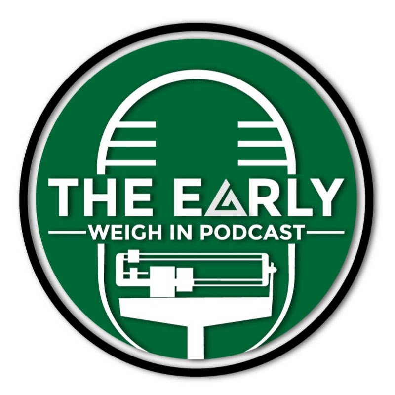 The Early Weigh In Podcast