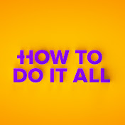 How To Do It All