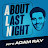 About Last Night Podcast with Adam Ray