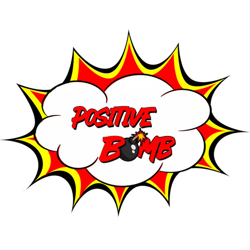 Positive Bombs