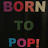 Born to Pop Borne