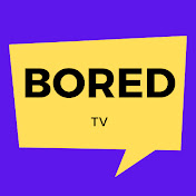 BORED TV