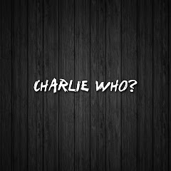 CharlieWho?
