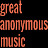 @greatanonymousmusic