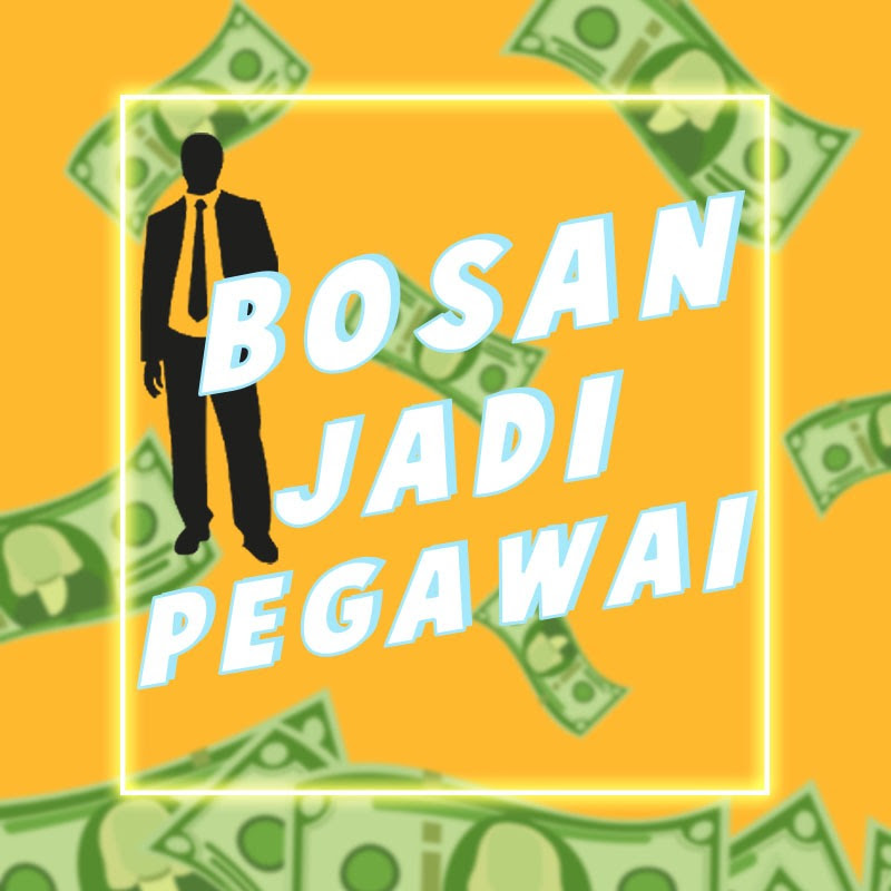 BOSAN JADI PEGAWAI